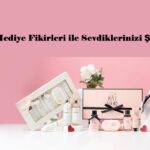 Kişiye Özel Hediye Fikirleri ile Sevdiklerinizi Şımartın